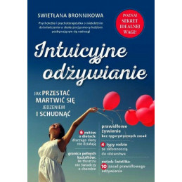 Intuicyjne odżywianie. Jak przestać martwić się jedzeniem i schudnąć