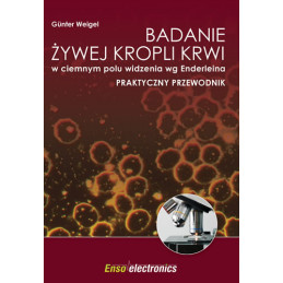 Badanie żywej kropli krwi w ciemnym polu widzenia wg enderleina.Praktyczny przewodnik.