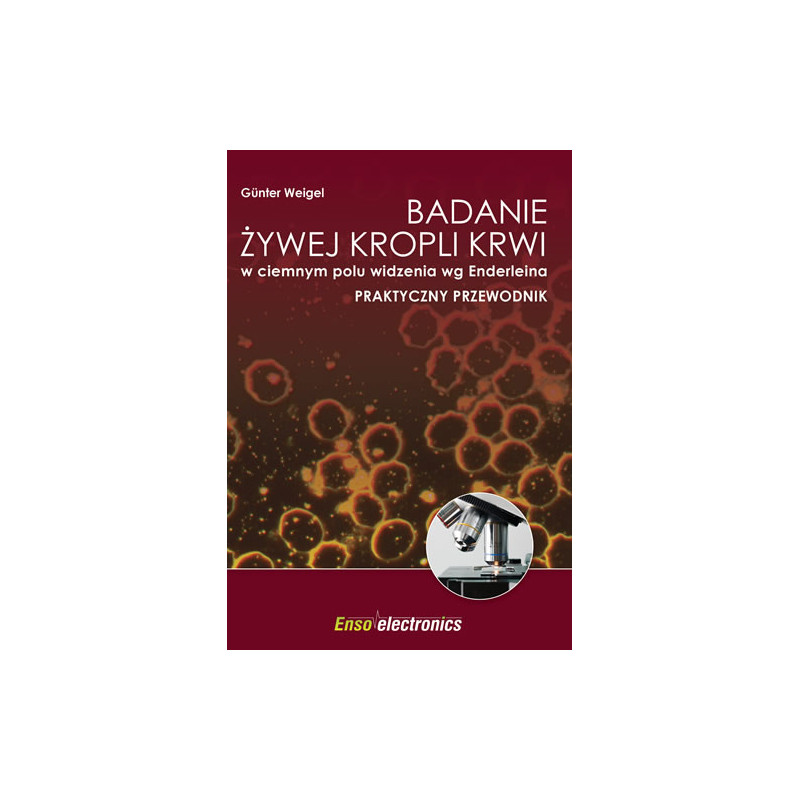 Badanie żywej kropli krwi w ciemnym polu widzenia wg enderleina.Praktyczny przewodnik.