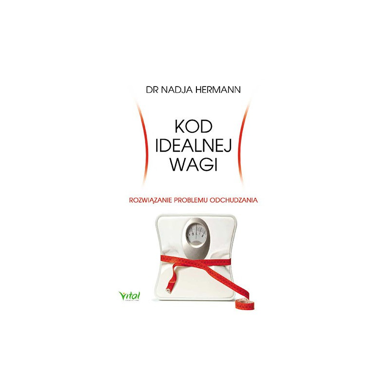 Kod idealnej wagi. Rozwiązanie problemu odchudzania