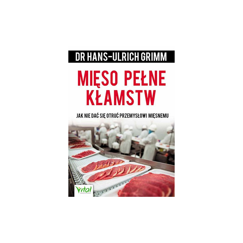 Mięso pełne kłamstw. Jak nie dać sie otruć przemysłowi mięsnemu