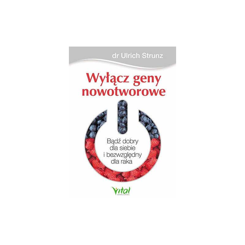 Wyłącz geny nowotworowe. Bądź dobry dla siebie i bezwzględny dla raka