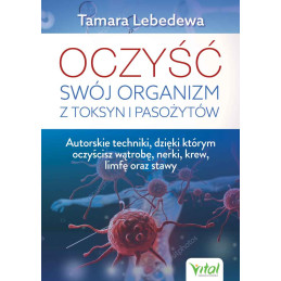 Oczysc swoj organizm z toksyn i pasozytow Tamara Lebedewa EK