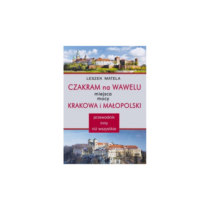 Czakram na Wawelu. Miejsca mocy Krakowa i małopolski