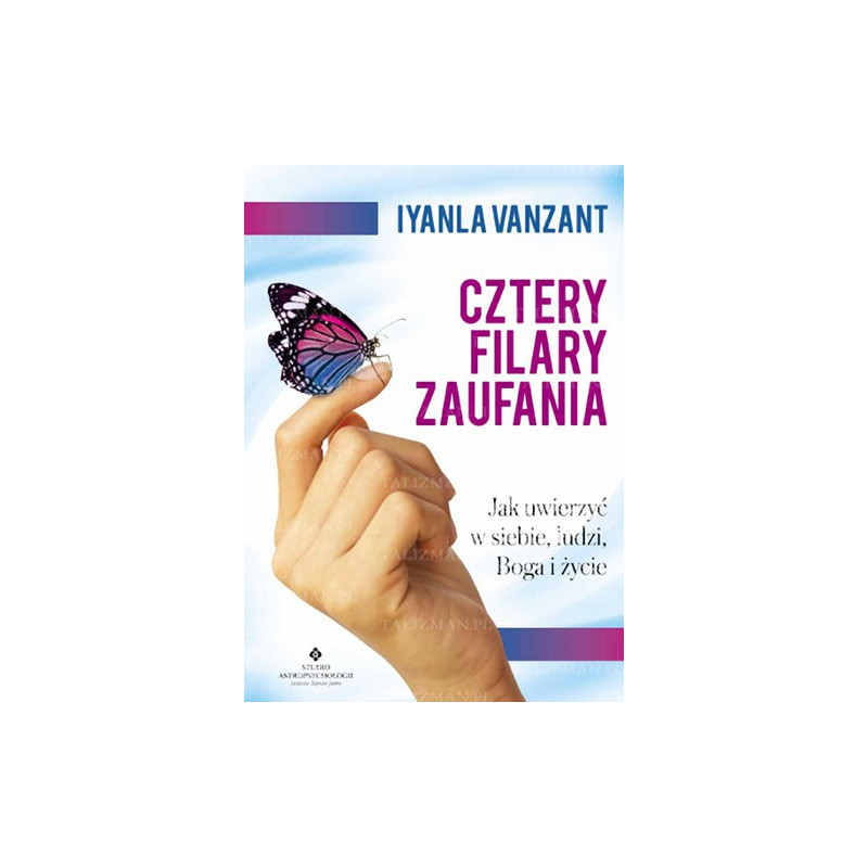 cztery filary zaufania  jak uwierzy   w siebie ludzi boga i   ycie