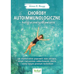 Choroby autoimmunologiczne holistyczne uzdrawianie Aimee E Raupp EK