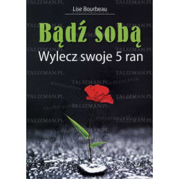 Bądź sobą - wylecz swoje 5 ran